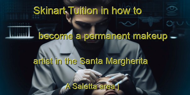 Skinart Tuition in how to become a permanent makeup artist in the Santa Margherita A Saletta area | PermanentmakeupTraining | PermanentmakeupClasses | SkinartTraining-Italy